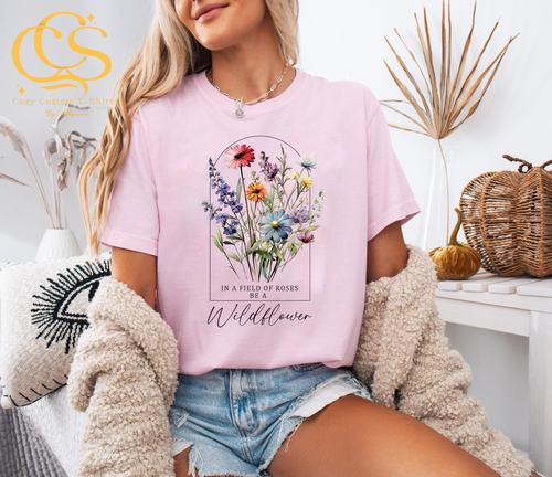 Be a Wildflower Shirt, Inspirational Floral Tee, Vintage Wildflower T-Shirt, Botanical Quote Shirt, Cottagecore Garden Tee