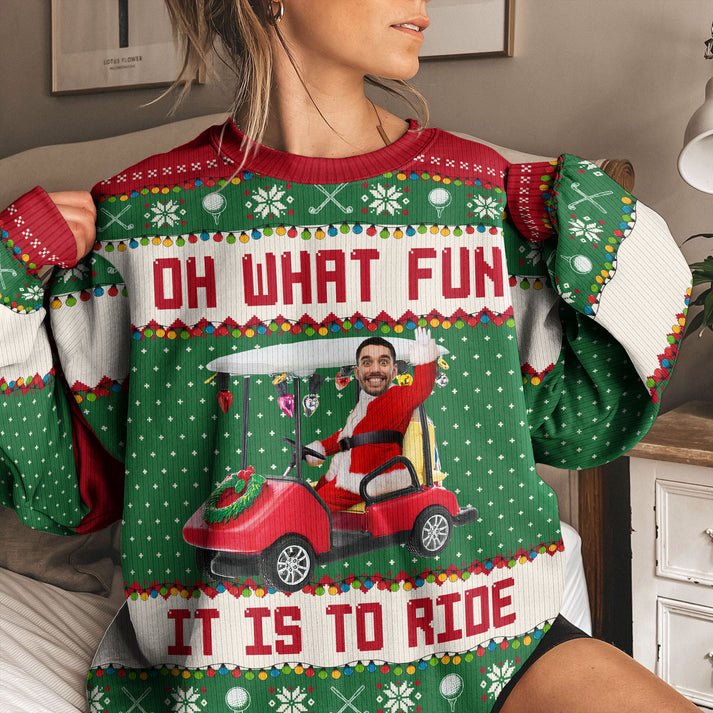 Personalized Golf Ugly Christmas Sweater, Custom Photo Shirt,  Oh What Fun It Is To Ride - Golfing Christmas Team Shirt, Unisex Kid Adult Sweater, Christmas Party Shirt, Holiday Sweatshirts, Xmas Outfit, Christmas Gift UXMAS13