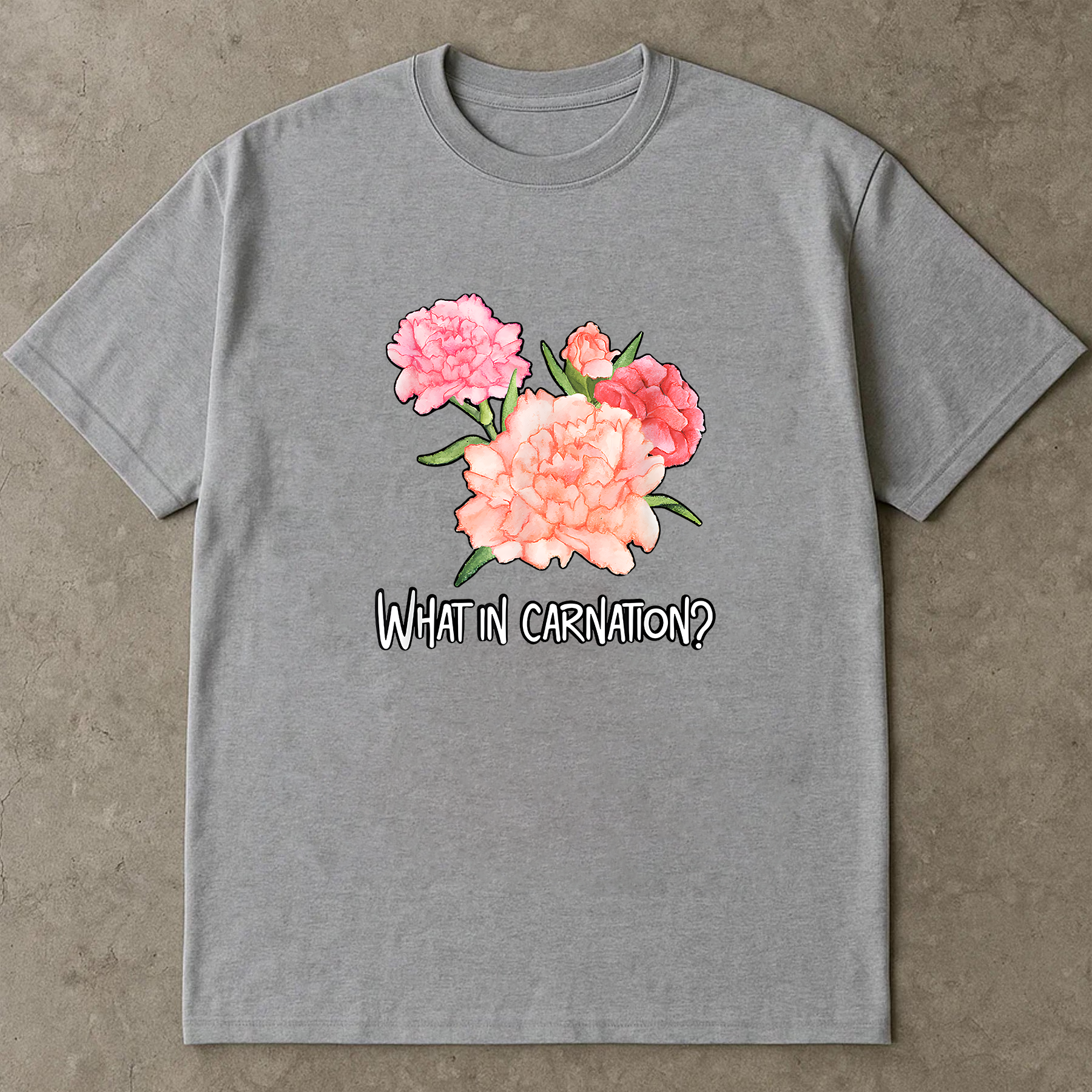 What In Carnation Shirt, Funny Flower Pun T-Shirt, Cute Carnation Graphic Tee, Botanical Humor Shirt, Gift For Plant Lovers