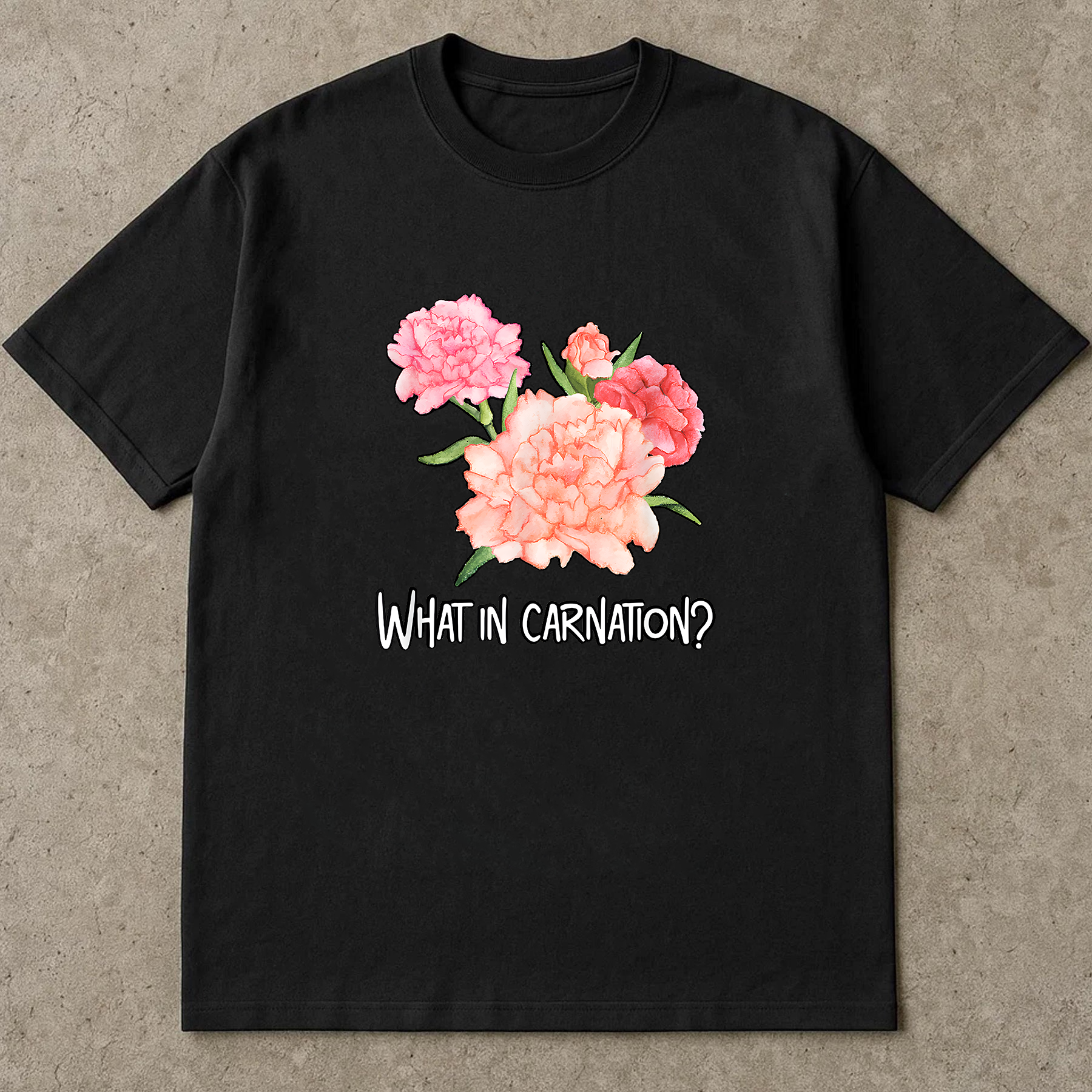 What In Carnation Shirt, Funny Flower Pun T-Shirt, Cute Carnation Graphic Tee, Botanical Humor Shirt, Gift For Plant Lovers