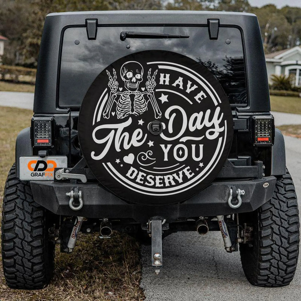Have The Day You Deserve Skeleton Spare Tire Cover, Funny Gothic Jeep Tire Cover, PVC Leather Tire Cover, Skull Off Road Vehicle Accessory. TCPETAL22