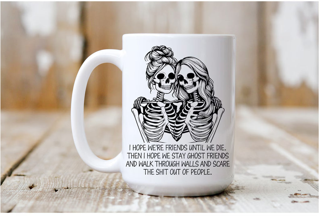 Funny Halloween Skeleton Best Friend Mug – I Hope We're Friends Until We Die Coffee Mug, Ghost Friends Mug, Spooky Season Ceramic Cup, Gothic Halloween Gift for Bestie. MPETAL2