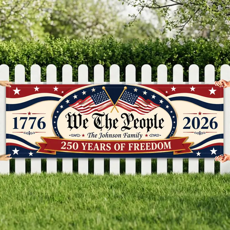Personalized We The People Banner: Custom 250th Anniversary 1776-2026 Outdoor Decor. BPETAL05