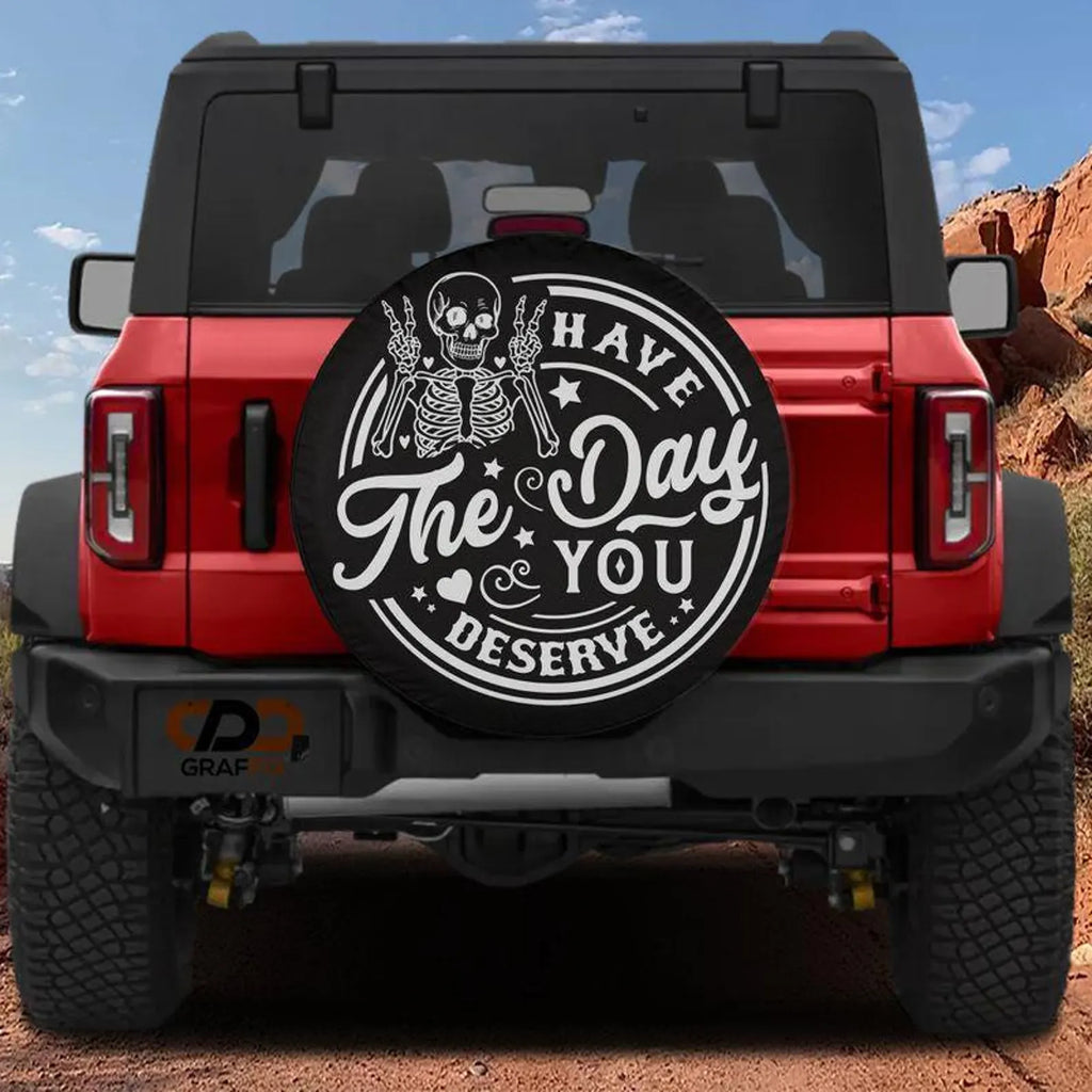 Have The Day You Deserve Skeleton Spare Tire Cover, Funny Gothic Jeep Tire Cover, PVC Leather Tire Cover, Skull Off Road Vehicle Accessory. TCPETAL22