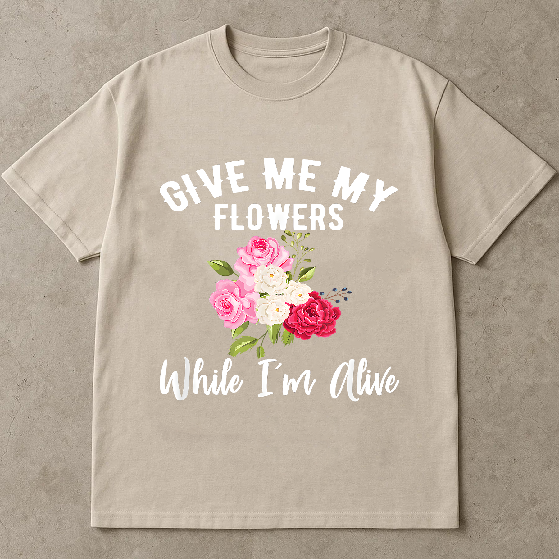 Give Me My Flowers Shirt, While I'm Alive Quote Tee, Inspirational Floral Shirt, Gift for Women, Self Love Graphic Tee