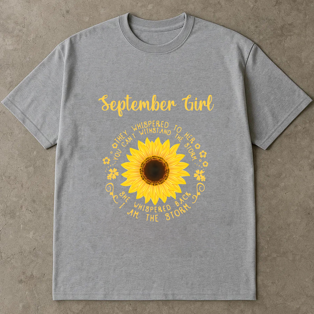 September Girl Sunflower Shirt, Birthday Month Graphic Tee, Inspirational Quote T-Shirt, Strong Woman Gift, Floral Empowering Top